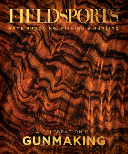 Fieldsports Journal A Celebration of Gunmaking